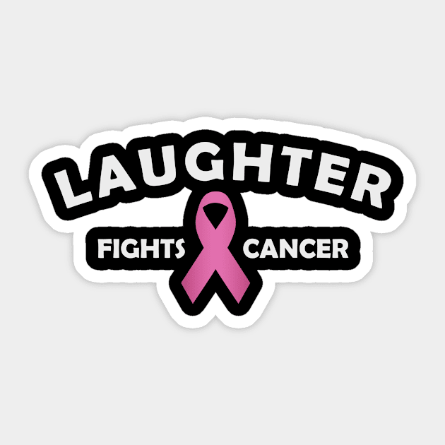 'Laughter Fights Cancer' Cancer Awareness Shirt Sticker by ourwackyhome